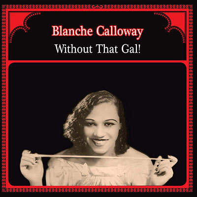 BLANCHE-CALLOWAY-WITHOUT-THAT-GAL