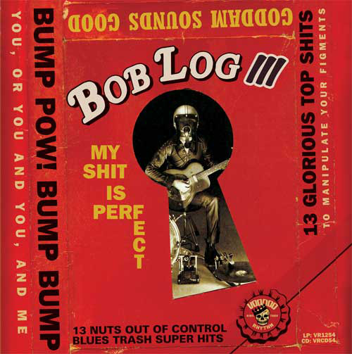 Bob Log III - my shit is perfect - LP - Vinilo