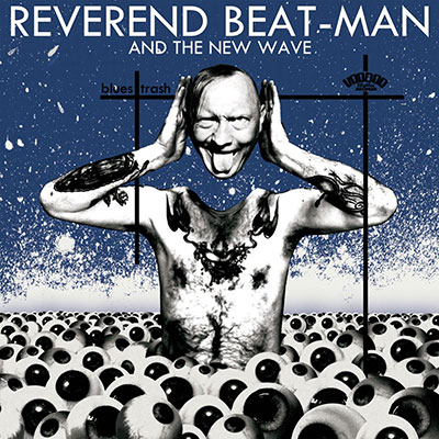 REVEREND-BEAT-MAN-THE-NEW-WAVE-Blues-Trash