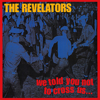 THE-REVELATORS-WE-TOLD-YOU-NOT-TO-CROSS-US