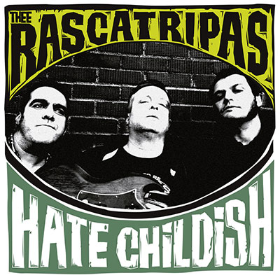 THEE-RASCATRIPAS-HATE-CHILDISH-SG